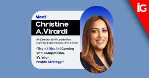 Christine Virardi on Redefining HR in iGaming: People Over Processes