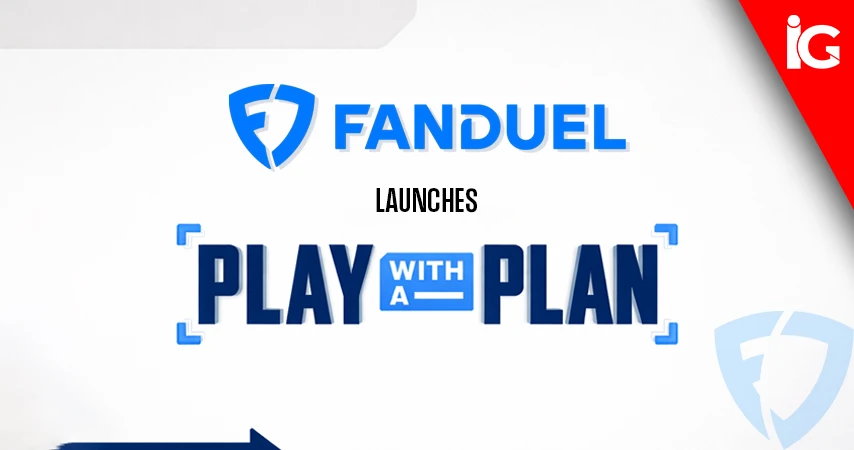 FanDuel Launches ‘Play with a Plan’ Responsible Gaming Initiative Across All Products
