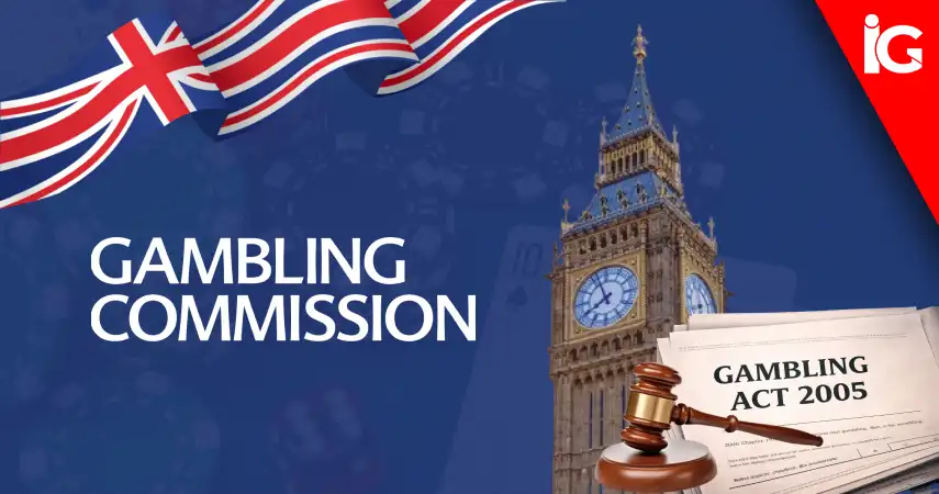 Who Created the UK Gambling Commission? Inside the Gambling Act 2005 Framework | iGaming News Today
