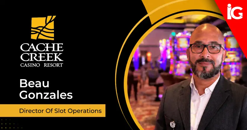 Beau Gonzales Joins Cache Creek as Director of Slot Ops | iGaming News Today